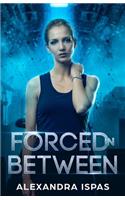 Forced in Between