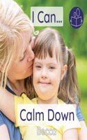 I Can Calm Down: A young child's gentle introduction to talking about emotions and calming down safely.