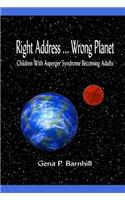 Right Address-Wrong Planet: Children with Asperger Syndrome Become Adult