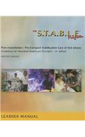 S.T.A.B.L.E. Program, Learner Manual: Post-Resuscitation/ Pre-Transport Stabilization Care of Sick Infants- Guidelines for Neonatal Healthcare Pro