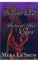 Passion and Pain Behind Her Eyes