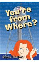 You're From Where?