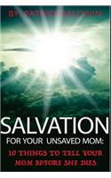 Salvation For Your Unsaved Mom