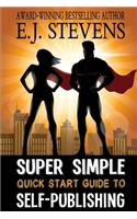 Super Simple Quick Start Guide to Self-Publishing