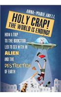 Holy Crap! The World is Ending!
