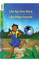 Lila Ap Jwe Boul/Lila Plays Soccer