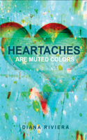 Heartaches are Muted Colors