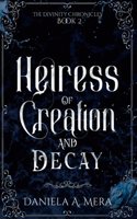 Heiress of Creation and Decay