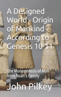 Designed World - Origin of Mankind According to Genesis 10-11