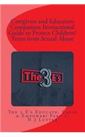 Caregivers and Educators Companion Instructional Guide to Protect Children/Teens from Sexual Abuse: A Companion Guide to Be Used in Conjunction with 