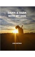 Dawn and Dusk with my Dog