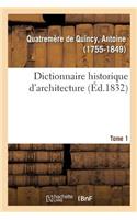 Dictionnaire Historique d'Architecture. Tome 1