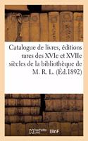 Catalogue de Livres, Éditions Rares Des Xvie Et Xviie Siècles, Livres À Figures Du Xviiie Siècle: Reliures, Vignettes de la Bibliothèque de M. R. L.