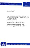 Einwanderung, Frauenarbeit, Mutterschaft