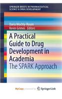 A Practical Guide to Drug Development in Academia