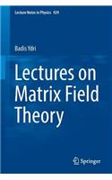 Lectures on Matrix Field Theory