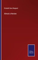 Almost a Heroine