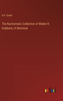 Numismatic Collection of Walter R. Hubbard, of Montreal