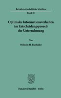 Optimales Informationsverhalten Im Entscheidungsprozess Der Unternehmung