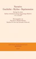 Narrative: Geschichte - Mythos - Reprasentation: Beitrage Des Achten Berliner Arbeitskreises Junge Aegyptologie (Baja 8) 1.12.-3.12.2017