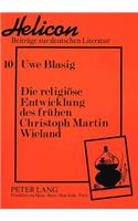 Die Religioese Entwicklung Des Fruehen Christoph Martin Wieland