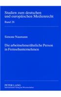 Die Arbeitnehmeraehnliche Person in Fernsehunternehmen