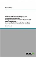 Problematik der Übertragung von Informationen und der Manipulierbarkeit von Verhalten anhand unterschiedlicher kommunikationtheoretischer Ansätze