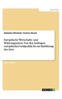 Europäische Wirtschafts- und Währungsunion. Von den Anfängen europäischer Geldpolitik bis zur Einführung des Euro: (German)