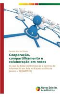 Cooperação, compartilhamento e colaboração em redes