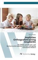 Implizites Orthografietraining (ImplOrth): (German)