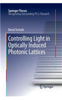 Controlling Light in Optically Induced Photonic Lattices