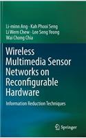 Wireless Multimedia Sensor Networks on Reconfigurable Hardware: Information Reduction Techniques