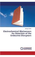 Electrochemical (Bio)sensors for Detection of the Endocrine Disruptors