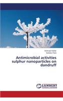 Antimicrobial activities sulphur nanoparticles on dandruff