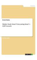 Market Study Israel. Forecasting Israel´s GDP Growth