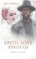 Until love finds us