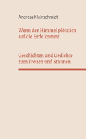 Wenn der Himmel plötzlich auf die Erde kommt