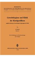 Gewerbehygiene Und Klinik Der Kieselgursilikose: Zugleich Ein Beitrag Zur Gewerbehygiene Lungenaggressiver Stäube