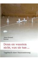 Denn sie wussten nicht, was sie tun ...
