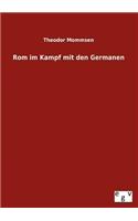 Rom im Kampf mit den Germanen: (German)
