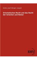 Orientalisches Recht und das Recht der Griechen und Römer