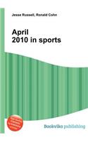 April 2010 in Sports