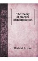 The Theory of Practice of Interpolation: (English)