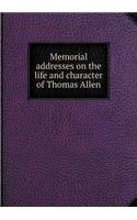 Memorial addresses on the life and character of Thomas Allen