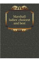 Marshall Ladies' Choicest and Best