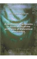 A collection of problems in illustration of the principles of theoretical mechanics