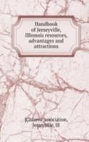 Handbook of Jerseyville, Illionois resources, advantages and attractions
