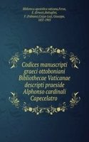 Codices manuscripti graeci ottoboniani Bibliothecae Vaticanae descripti praeside Alphonso cardinali Capecelatro