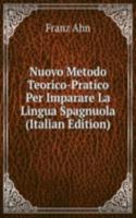 Nuovo Metodo Teorico-Pratico Per Imparare La Lingua Spagnuola (Italian Edition)