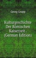 Kulturgeschichte Der Romischen Kaiserzeit . (German Edition)